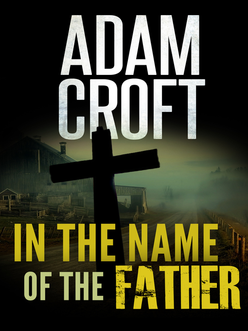 Title details for In the Name of the Father by Adam Croft - Available